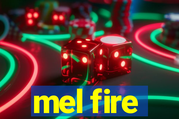 mel fire